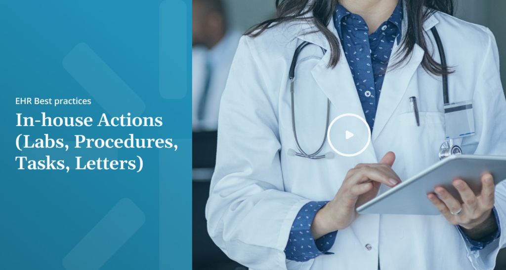 EHR Best practices In house Actions Labs Procedures Tasks Letters