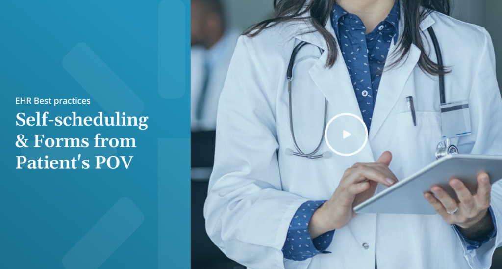 EHR Best practices Self scheduling Forms from Patients POV