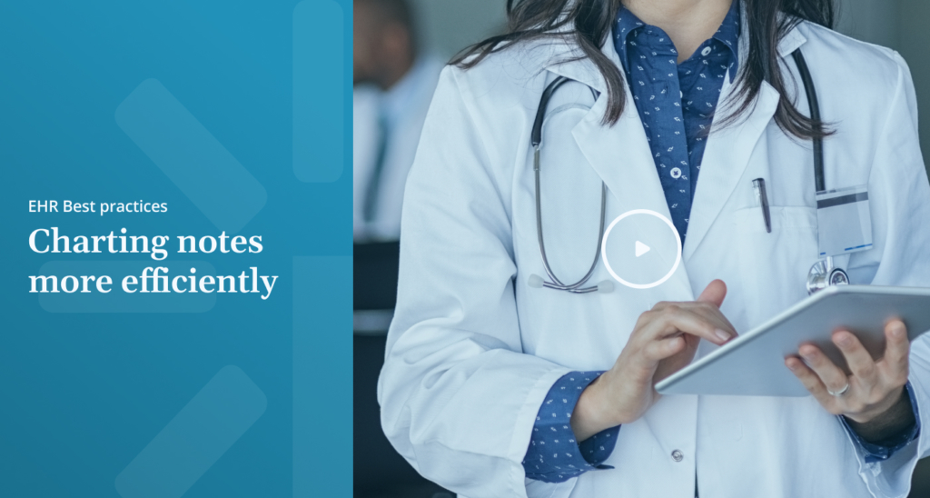 EHR Best practices Charting notes more efficiently