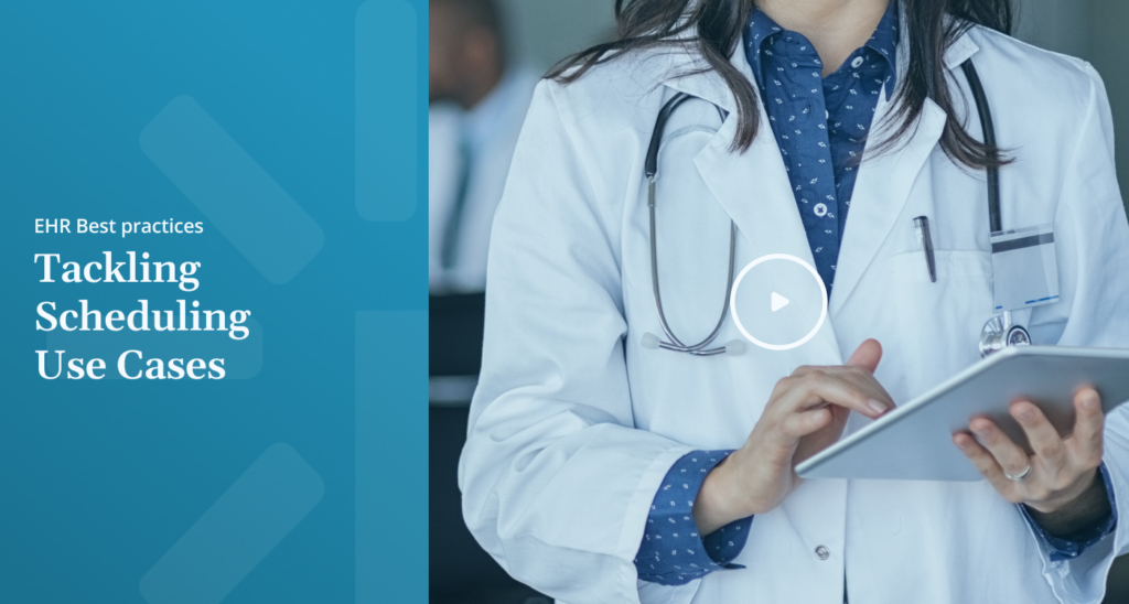 EHR Best practices Tackling Scheduling Use Cases
