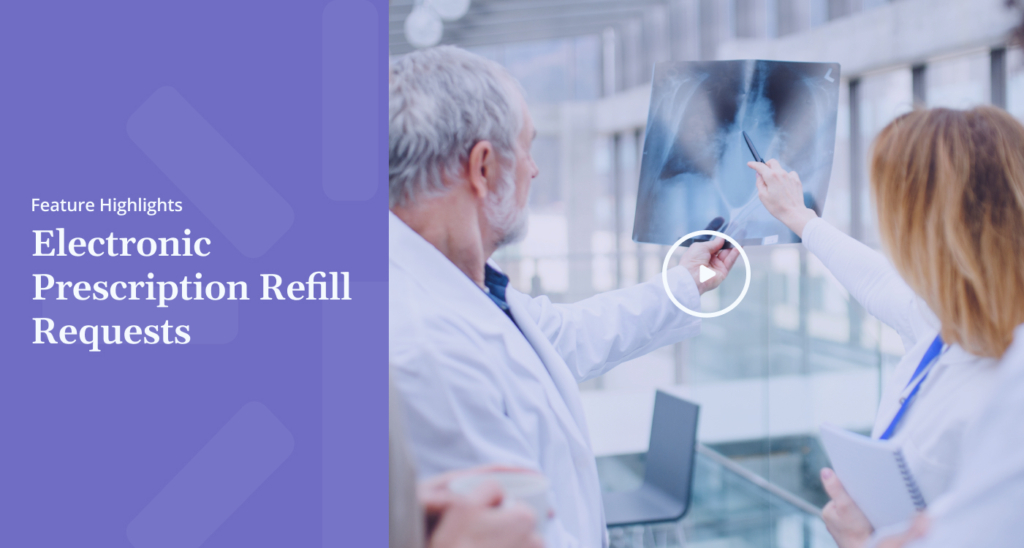 Feature Highlights Electronic Prescription Refill Requests