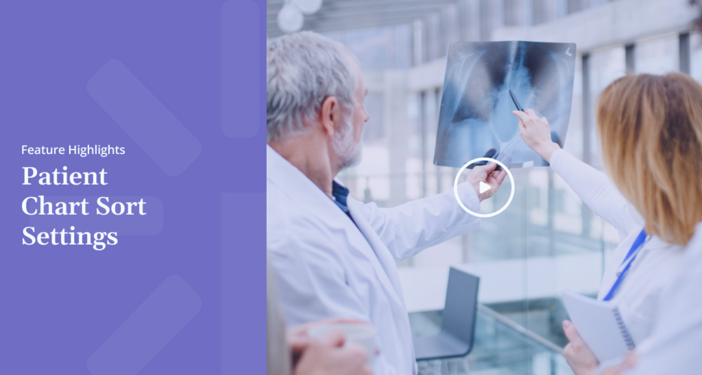 Feature Highlights Patient Chart Sort Settings
